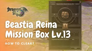 How to Clear Beastia Reina Mission Box (Lv.13)? / Dragon Nest SEA