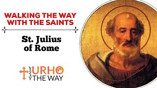 St. Julius of Rome - Walking The Way with The Saints | Jobin Chacko