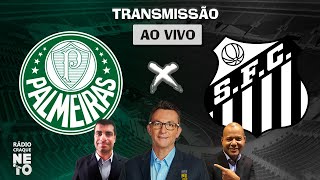Palmeiras x Santos | AO VIVO | Campeonato Paulista 2022 | Rádio Craque Neto