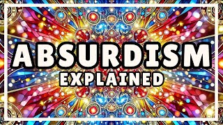 What is Absurdism? (3 Minute Introduction)