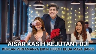 AISAR KASIH KEJUTAN FUJI BIKIN BUNDA MAYA IKUT BAPER LIHAT ROMANTIS FUJI