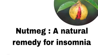 health benefits of nutmeg (ಜಾಯಿಕಾಯಿ) for insomnia (ಅನಿದ್ರತೆ)