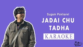 Jadai Chu Tadha - Nepali Karaoke - Creative Brothers