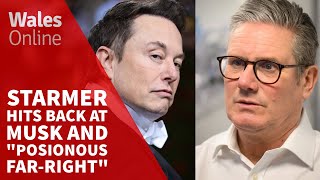 Prime Minister Keir Starmer hits back at Elon Musk and ‘poison of the far right’