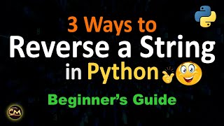 Master Reversing Strings In Python With This Simple Tutorial!