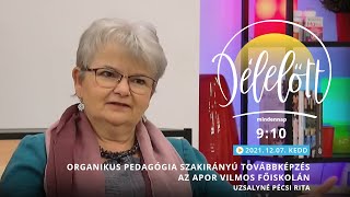 Délelőtt - Organikus pedagógia szakirányú továbbképzés az Apor Vilmos Főiskolán -Uzsalyné Pécsi Rita