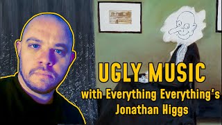 Jonathan Higgs' Favourite Ugly Music