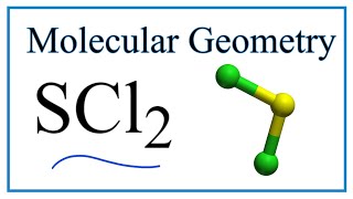 SCl2 (Sulfur dichloride) Molecular Geometry, Bond Angles & Electron Geometry