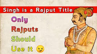 ‘Singh’ is a Rajput Title | Rajanyas Should Use it | Singh Surname