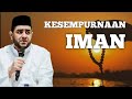 Kesempurnaan Iman • Habib Achmad Al Habsyi