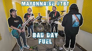 Bad Day - Fuel | Mayonnaise #TBT