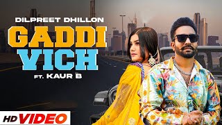 Gaddi Vich (HD Video) Dilpreet Dhillon ft Kaur B |Latest Punjabi Songs 2022| New Punjabi Songs 2022