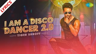 Tiger Shroff | I Am A Disco Dancer 2.0 | LTH Lyrics New Video | Benny Dayal | Salim Sulaiman | Bosco