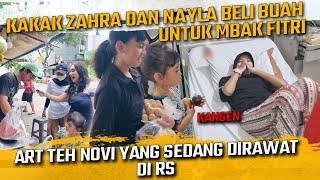 KAKAK ZAHRA DAN NAYLA INGIN JENGUK MBAK FITRI (ART TEH NOVI) YANG SEDANG DI RAWAT DI RS