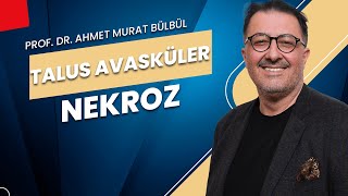 Talus Avasküler Nekroz | Sendromsuz Pazartesi Sohbetleri