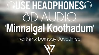 𝗠𝗶𝗻𝗻𝗮𝗹𝗴𝗮𝗹 𝗞𝗼𝗼𝘁𝗵𝗮𝗱𝘂𝗺 🎧(8D Audio)🎧 - Karthik x Bombay Jayashree | G V Prakash