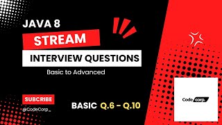 Java Stream API Coding Interview Questions | Q6 to Q10 out of 30 Essential Questions | CodeCorp
