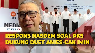 Respons Nasdem soal PKS Resmi Dukung Anies-Cak Imin sebagai Bakal Capres dan Cawapres