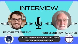 Roy Faulkner Interview: Minster Communites, Save the Parish and the End of the Church of England.