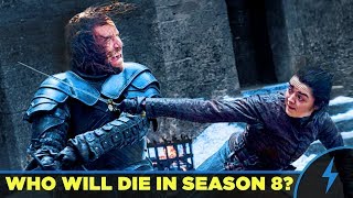 Game of Thrones Season 8 - WHO WILL DIE? WHO WILL SURVIVE?