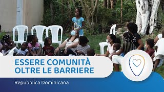 Repubblica Dominicana | Essere comunità oltre le barriere