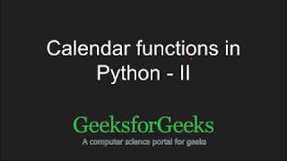 Python Programming Tutorial | Calendar Functions - Part 2 | GeeksforGeeks