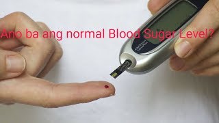 Ano ba ang normal Blood Sugar Level???