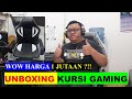 WOW UNBOXING KURSI GAMING HARGA 1 JUTAAN ?!