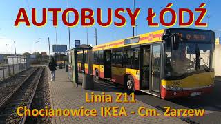 Autobusy Łódź. Linia Z11 Chocianowice IKEA - Cm. Zarzew. Cała trasa./Bus route Z11 in Łódź (Poland).