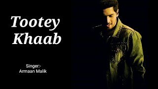 Armaan Malik: Tootey Khaab (Official Video) | Songster, Kunaal Vermaa | Shabby | Bhushan Kumar