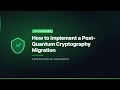 How to Implement a Post-Quantum Cryptography Migration