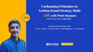 Unchanging Principles to Getting Brand Strategy Right - Prem Narayan, CSO, Ogilvy India