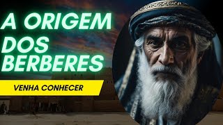 A origem bíblica, étnica e histórica dos berberes: de onde eles vieram?