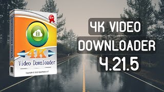 4K Video Downloader 4.21.5 | Crack Download + Serial Key | Free License + Lifetime Activation 2022