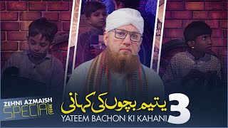 3 Yateem Bachon Ki Kahani | Zehni Azmaish Special | Abdul Habib Attari 2023
