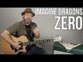 Imagine Dragons - Zero - Guitar Lesson - Easy Acoustic Songs