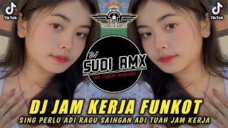 DJ JAM KERJA FUNKOT - BUDI ARSA | DJ SING PERLU ADI RAGU SAINGAN ADI TUAH JAM KERJA | DJ SUDI RMX