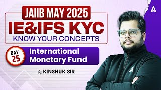 📈 JAIIB May 2025 | IE \u0026 IFS KYC | International Monetary Fund #25 | Kinshuk Sir 💼