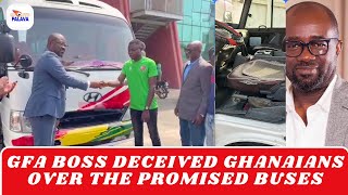 GFA BOSS DECEIVED GHANAIANS  OVER THE PROMISED BUSES