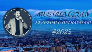 MUSTAFA ÖZDEN ERZURUM OYUN HAVALARI (POTPORİ)#2023