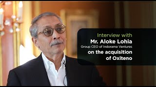 Interview with Mr. Aloke Lohia, Group CEO of Indorama Ventures on the acquisition of Oxiteno