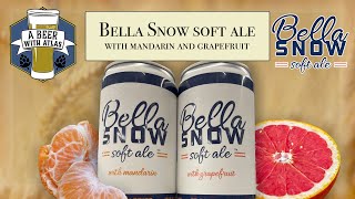 Bella Snow Soft Ale - A Beer with Atlas 176