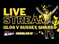 LIVE | Glos v Sussex Sharks | T20 Vitality Blast