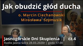 Jak obudzić głód ducha - cz.4 | o.Marcin Ciechanowski | Jasnogórskie Dni Skupienia 2020