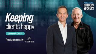 Professional Builders Secrets Episode 237: Keeping Clients Happy with Cameron Jahn & Russ Stephens