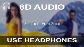 Enni Soni (8D AUDIO SONG) - Sahoo | Prabhas | Shraddha kapoor | Guru Randhawa | Tulsi Kumar.