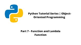 Python Tutorial Series | OOP | Part 7 - Function and Lambda Function