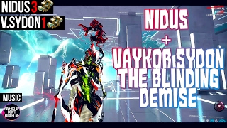 Warframe - Nidus + Vaykor Sydon The Blinding Demise Build