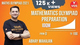 Mathematics Olympiad Preparation - From 0 to 100 | IOQM | Maths Olympiad | Abhay Mahajan | VOS