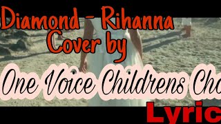Diamond-Rihanna (Cover by One Voice Childrens Choir). [Lyric]